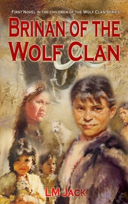 Brinan of the Wolf Clan by L. M. Jack