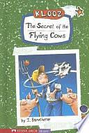 The Secret of the Flying Cows by Jürgen Banscherus