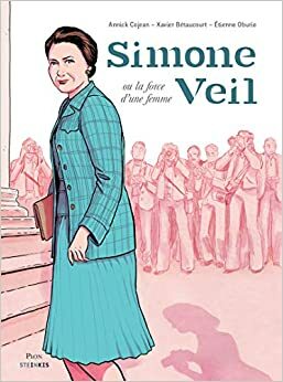 Simone Veil ou la force d'une femme by Xavier Betaucourt, Annick Cojean