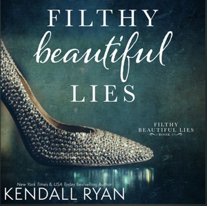 Filthy Beautiful Lies by Kendall Ryan