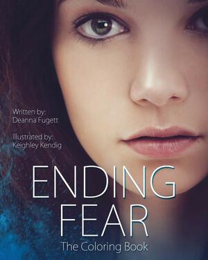 Ending Fear the Coloring Book by Deanna Fugett