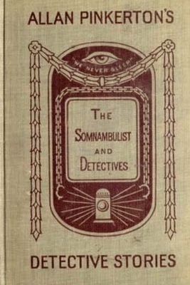 The Somnambulist and the Detective by Allan Pinkerton