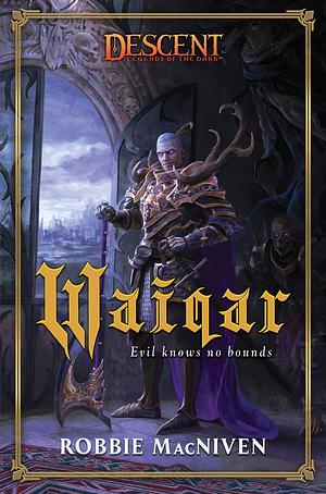 Waiqar: A Descent: Villains Collection Novel by Robbie MacNiven
