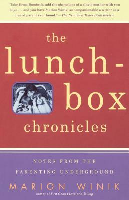 The Lunch-Box Chronicles: Notes from the Parenting Underground by Marion Winik