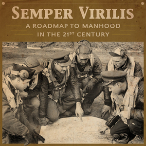 Semper Virilis by Brett McKay