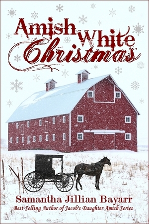 Amish White Christmas by Samantha Bayarr