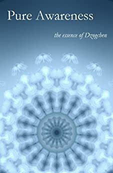 Pure Awareness: A Dzogchen Anthology by Buddhagupta, Garab Dorje