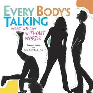 Every Body's Talking: What We Say Without Words by Donna M. Jackson, Carol Kinsey Goman