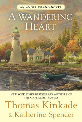 A Wandering Heart: An Angel Island Novel by Thomas Kinkade, Katherine Spencer