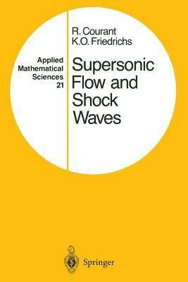 Supersonic Flow and Shock Waves by Richard Courant, K. O. Friedrichs