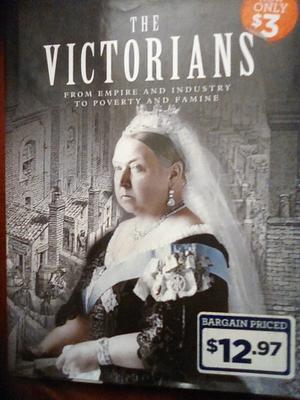 The Victorians: From Empire and Industry to Poverty and Famine by John D. Wright