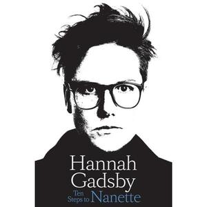 Ten Steps to Nanette: A Memoir Situation by Hannah Gadsby