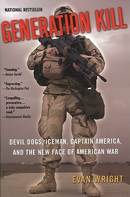 Generation Kill: Devil Dogs, Iceman, Captain America, and the New Face of American War by Evan Wright