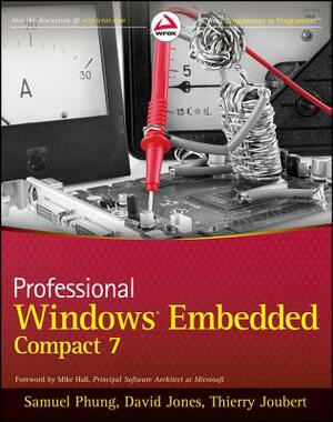 Professional Windows Embedded Compact 7 by Thierry Joubert, David Jones, Samuel Phung