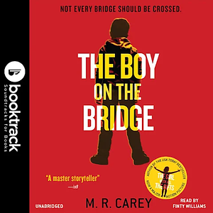 The Boy on the Bridge: Booktrack  Edition by M.R. Carey
