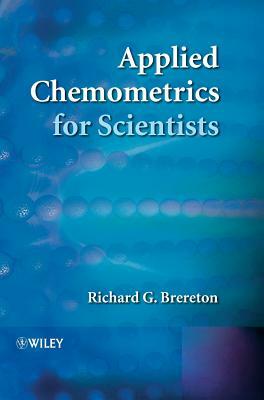 Applied Chemometrics for Scientists by Richard G. Brereton