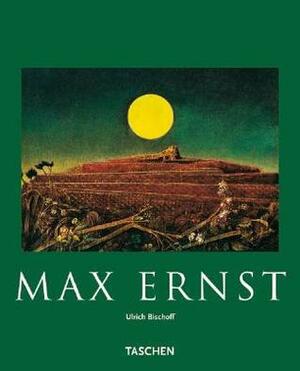 Max Ernst, 1891–1976: Beyond Painting by Judith Harrison, Ulrich Bischoff, Ingo F. Walther