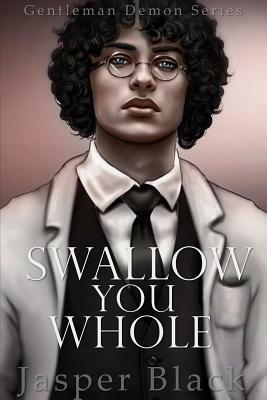 Swallow You Whole by Jasper Black