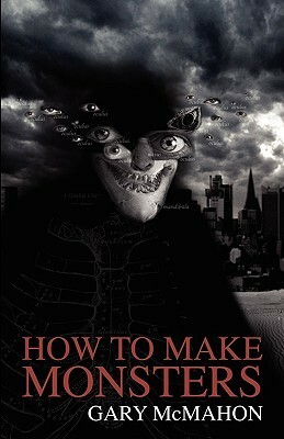 How To Make Monsters by Gary McMahon