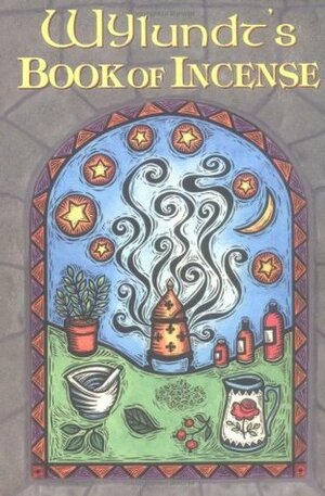 Wylundt's Book of Incense by Wylundt