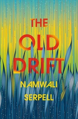 The Old Drift by Namwali Serpell