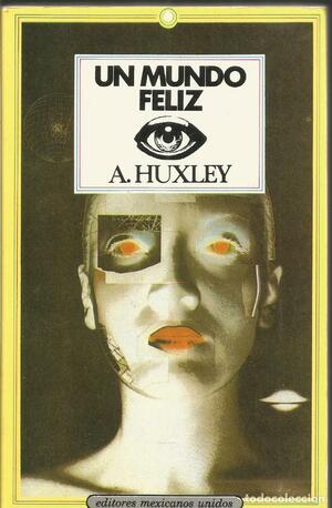 Un mundo feliz by Ignacio De Llorens, Aldous Huxley