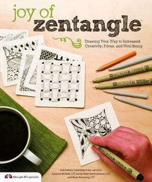 Joy of Zentangle: Drawing Your Way to Increased Creativity, Focus, and Well-Being by Sandy Steen Bartholomew, Suzanne McNeill, Marie Browning
