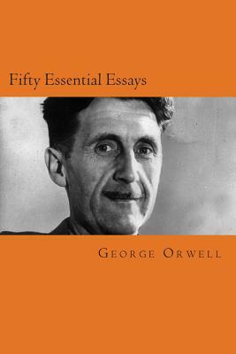 Fifty Essential Essays by George Orwell