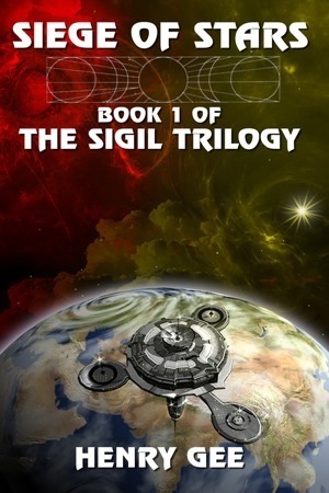 Siege of Stars: Book 1 of the Sigil Trilogy by Henry Gee