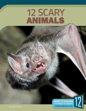 12 Scary Animals by Allan Morey