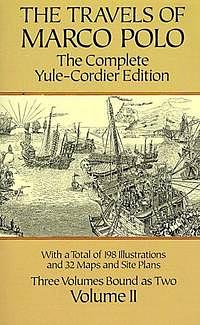 The Travels of Marco Polo, Volume II: The Complete Yule-Cordier Edition by Marco Polo