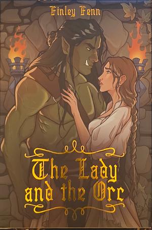 The Lady and the Orc: Orc Sworn #1 by Finley Fenn