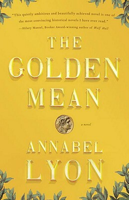 The Golden Mean by Annabel Lyon