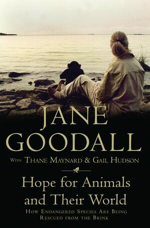 Hope For Animals And Their World: How Endangered Species Are Being Rescued From The Brink by Jane Goodall