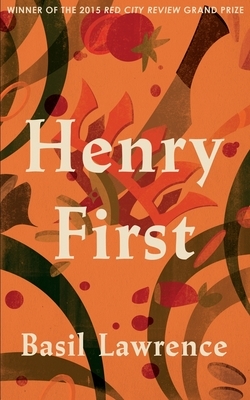 Henry First: A Story of Excess by Basil Lawrence