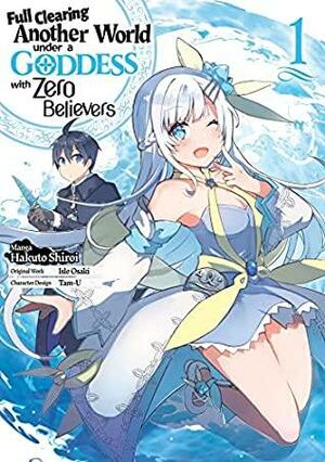 Full Clearing Another World under a Goddess with Zero Believers (Manga) Volume 1 by Hakuto Shiroi, Isle Osaki