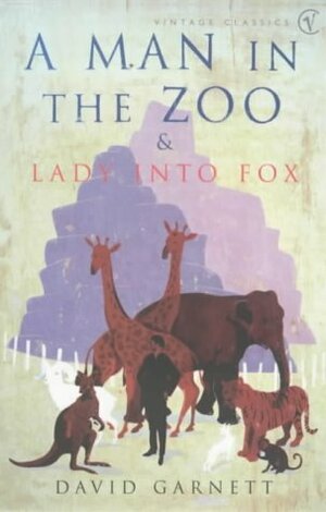 A Man In The Zoo & Lady into Fox by David Garnett