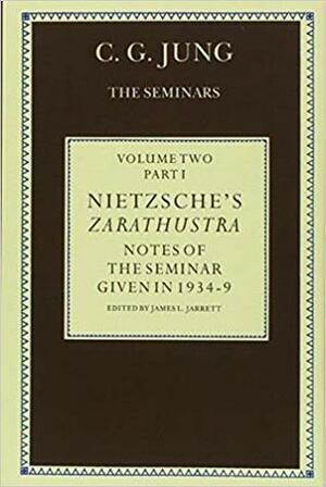 Nietzsche's Zarathustra: Notes of the Seminar Given in 1934-1939 C.G. Jung by C.G. Jung, James L. Jarrett