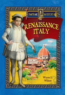 Renaissance Italy by Wayne L. Wilson