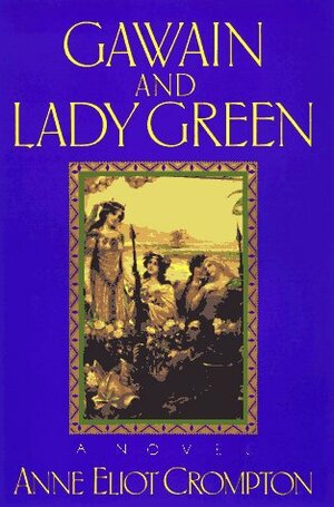 Gawain and Lady Green by Anne Eliot Crompton