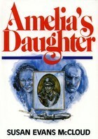 Amelia's Daughter by Susan Evans McCloud