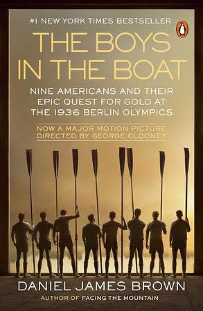 The Boys in the Boat: Nine Americans and Their Epic Quest for Gold at the 1936 Berlin Olympics by Daniel James Brown