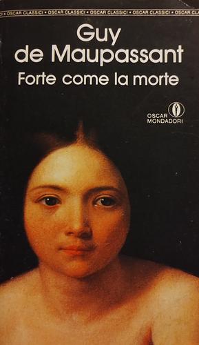 Forte come la morte by Guy de Maupassant, Daniel Mortier