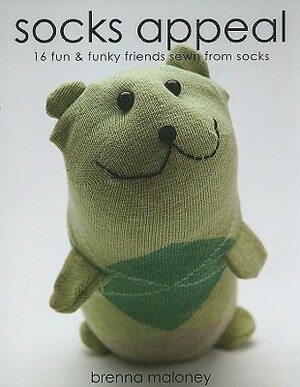 Socks Appeal: 16 Fun & Funky Friends Sewn from Socks by Brenna Maloney
