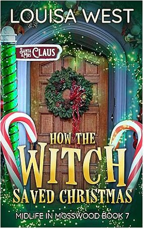How the Witch Saved Christmas: A Paranormal Women's Fiction Novel by Louisa West
