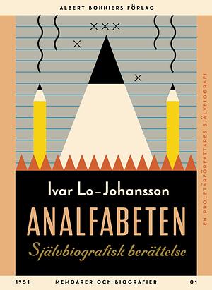 Analfabeten (Självbiografiska berättelser #1) by Ivar Lo-Johansson