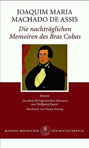 Die nachträglichen Memoiren des Bras Cubas by Machado de Assis, Susan Sontag