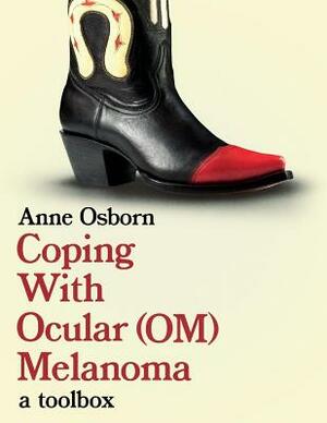 Coping with Ocular Melanoma (Om): A Toolbox by Anne Osborn