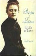Thérèse Of Lisieux, A Life Of Love by Jean Chalon