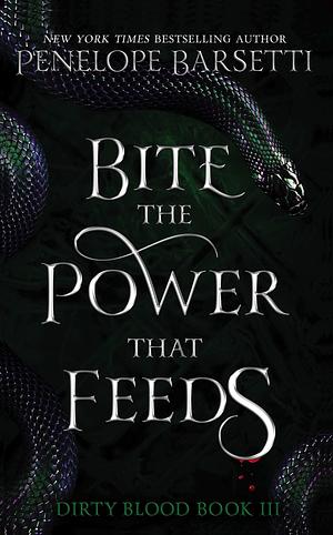 Bite The Power That Feeds: A Dark Fantasy Romance by Penelope Barsetti, Penelope Barsetti